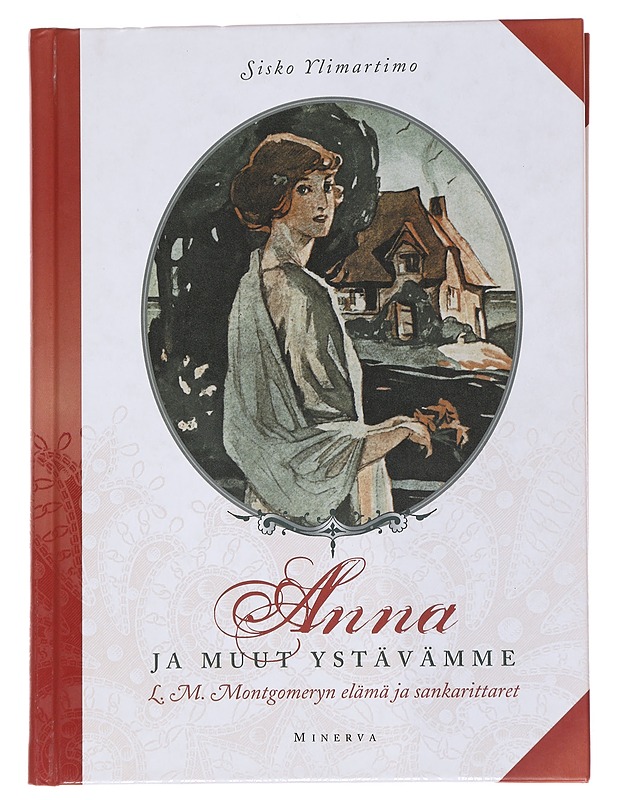 Anna ja muut ystävämme / L. M. Montgomeryn elämä ja sankarittaret - Sisko Ylimartimo - Elämäkerrat ja muistelmat - 10105568002 - 0