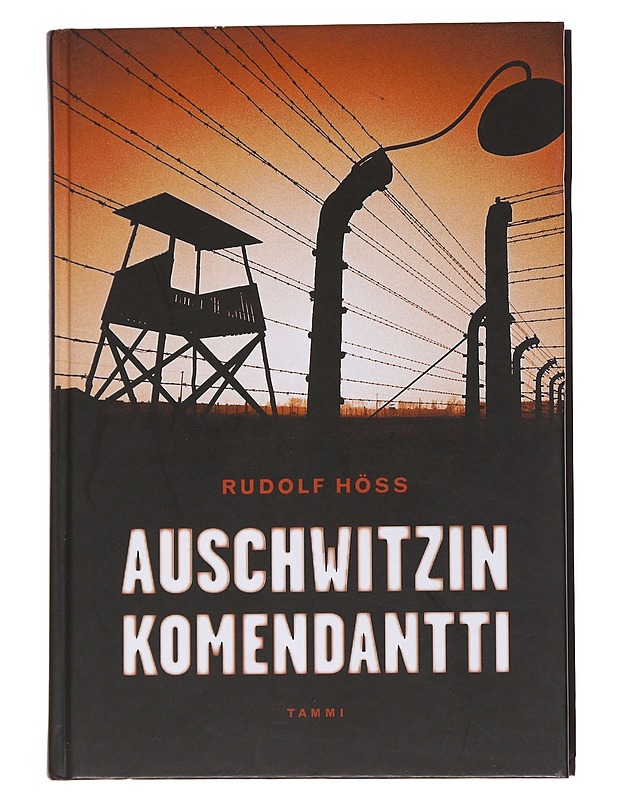 Auschwitzin komendantti : omaelämäkerta - Höss, Rudolf - Elämäkerrat ja muistelmat - 10105568026 - 0