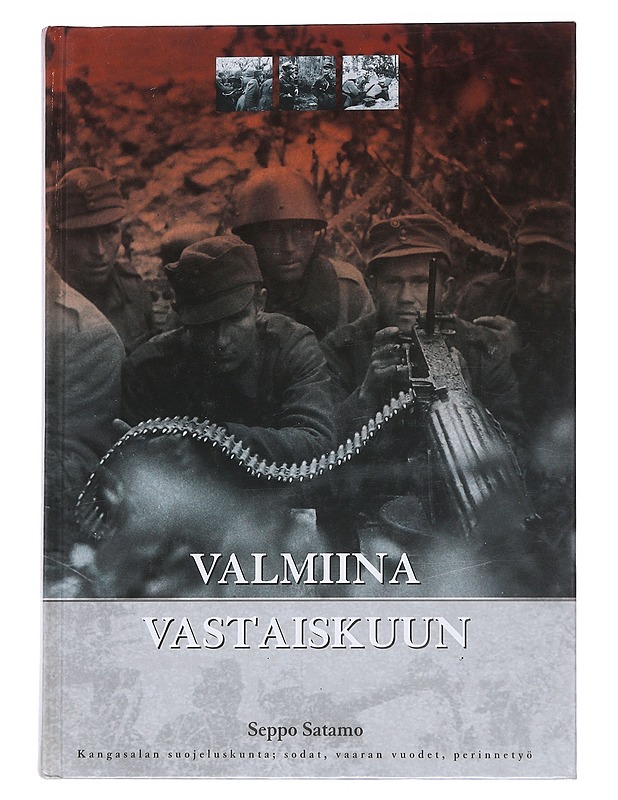 Valmiina vastaiskuun : Kangasalan suojeluskunta, sodat, vaaran vuodet, perinnetyö - Seppo Satamo - Historiakirjat - 10105568030 - 0