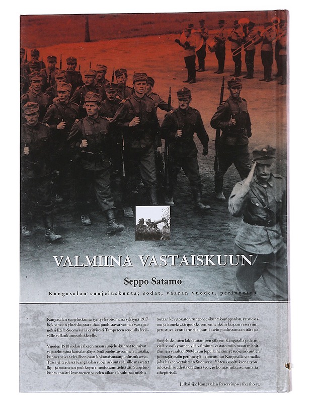 Valmiina vastaiskuun : Kangasalan suojeluskunta, sodat, vaaran vuodet, perinnetyö - Seppo Satamo - Historiakirjat - 10105568030 - 1