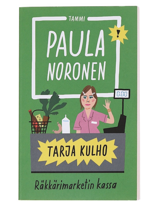 Tarja Kulho: Räkkärimarketin kassa - Paula Noronen - Romaanit ja novellit - 10105568036 - 0