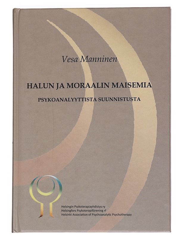 Halun ja moraalin maisemia : psykoanalyyttista suunnistusta - Vesa Manninen - Tietokirjat ja oppaat - 10105568051 - 0