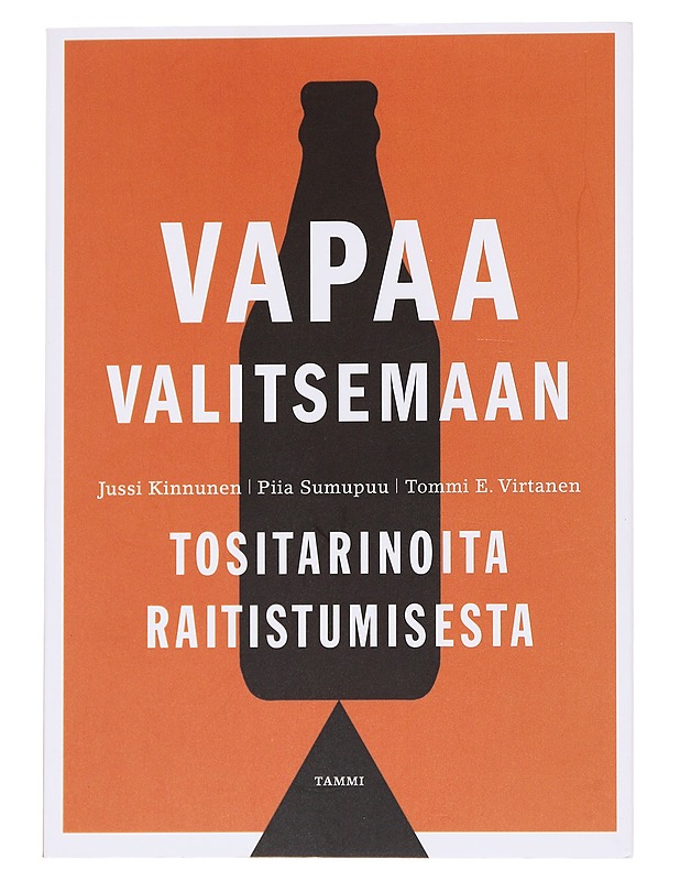 Vapaa valitsemaan : tositarinoita raitistumisesta - Sumupuu, Piia - Tietokirjat ja oppaat - 10105568143 - 0