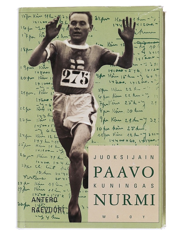 Paavo Nurmi, juoksijain kuningas - Raevuori, Antero - Elämäkerrat ja muistelmat - 10105568153 - 0