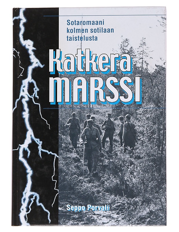 Katkera marssi: sotaromaani kolmen sotilaan taistelusta - Porvali, Seppo - Historiakirjat - 10105568228 - 0