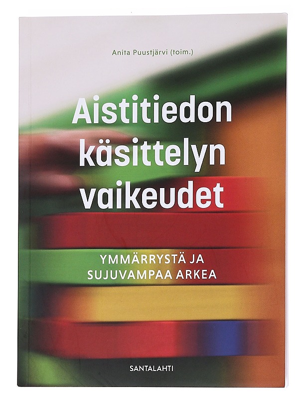 Aistitiedon käsittelyn vaikeudet : ymmärrystä ja sujuvampaa arkea - Puustjärvi, Anita - Tietokirjat ja oppaat - 10105568360 - 0