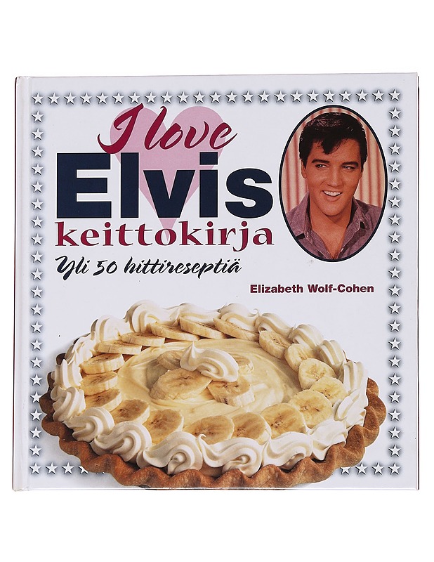 I love Elvis keittokirja / yli 50 hittireseptiä - Wolf-Cohen - Ruokakirjat - 10105568369 - 0