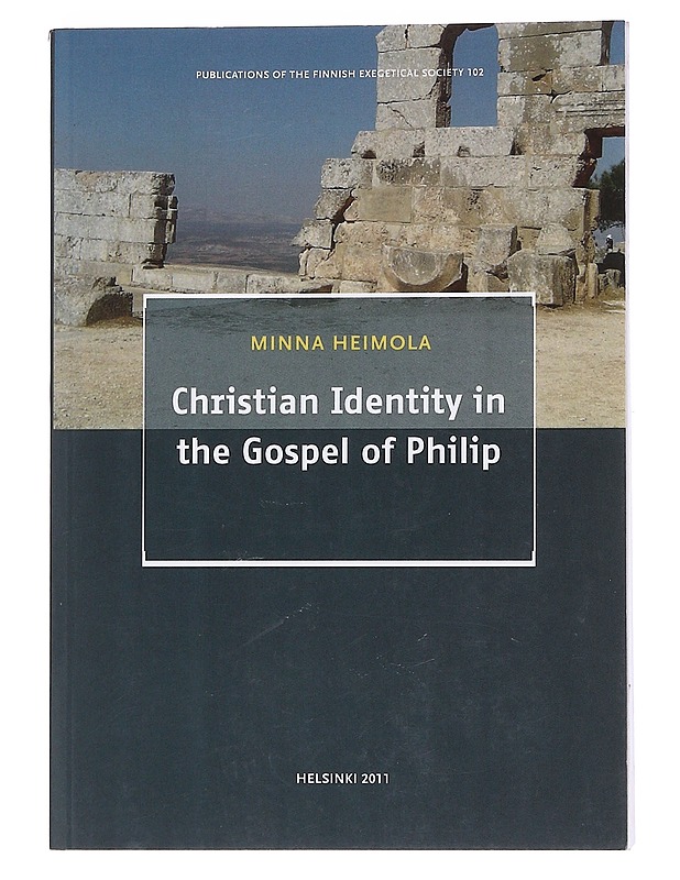 Christian Identity in the Gospel of Philip - Minna Heimola - Tietokirjat ja oppaat - 10105568392 - 0