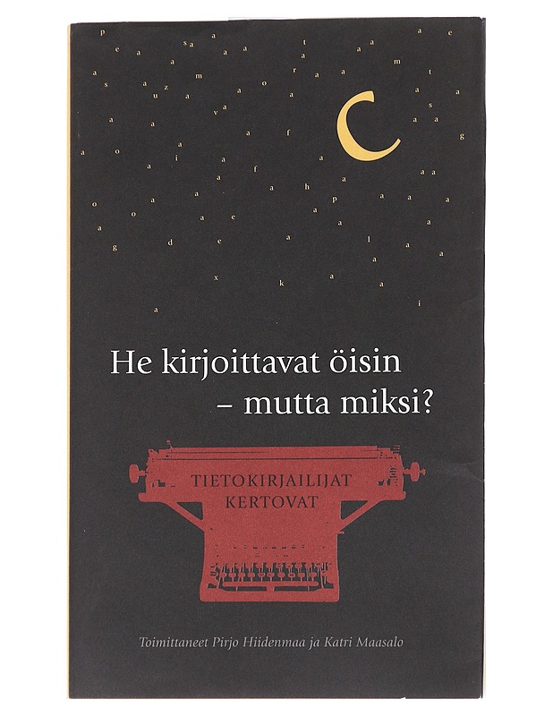 He kirjoittavat öisin - mutta miksi? : tietokirjailijat kertovat - Hiidenmaa, Pirjo - Elämäkerrat ja muistelmat - 10105568466 - 0