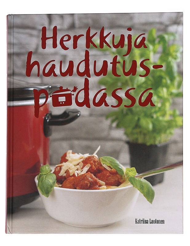 Herkkuja haudutuspadassa - Luotonen, Katriina - Ruokakirjat - 10105568485 - 0