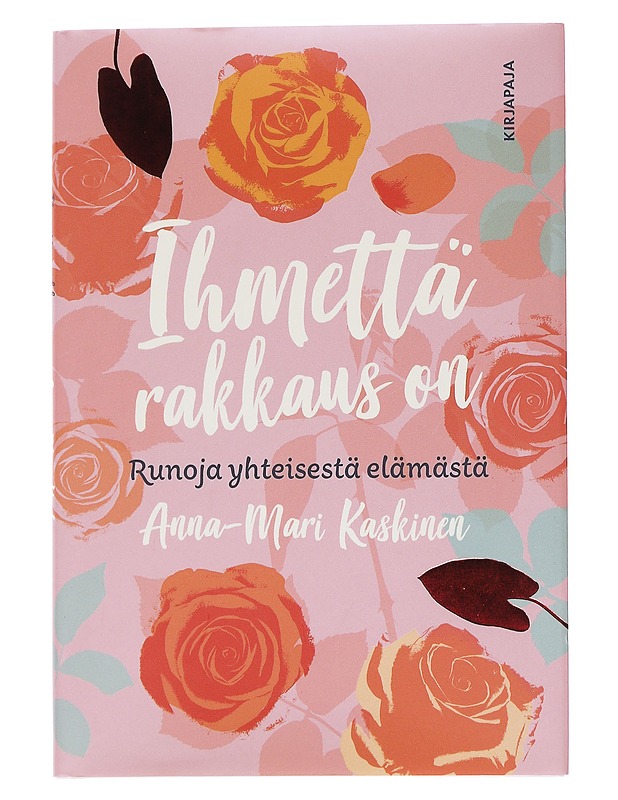 Ihmettä rakkaus on / runoja yhteisestä elämästä - Anna-Mari Kaskinen - Runot ja näytelmät - 10105568497 - 0