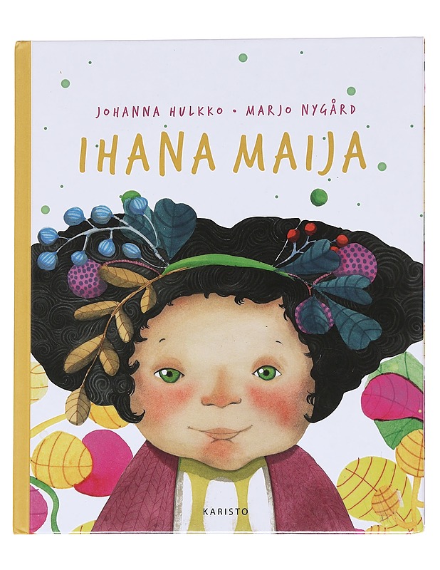 Ihana Maija - Hulkko, Johanna - Lastenkirjat - 10105568504 - 0