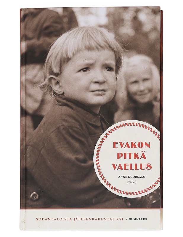 Evakon pitkä vaellus / sodan jaloista jälleenrakentajiksi - Kuorsalo, Anne - Elämäkerrat ja muistelmat - 10105568527 - 0