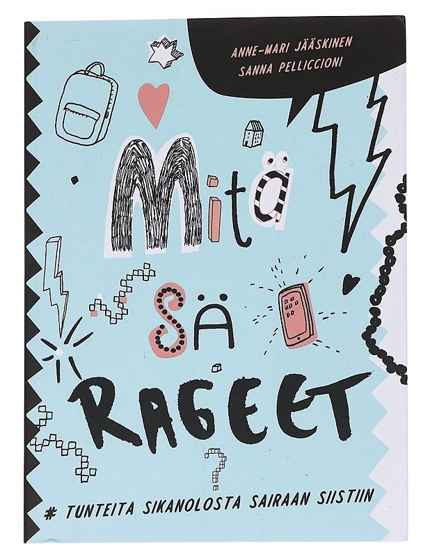 Mitä sä rageet? : #tunteita sikanolosta sairaan siistiin - Jääskinen, Anne-Mari - Nuorten kirjat - 10105568539 - 0