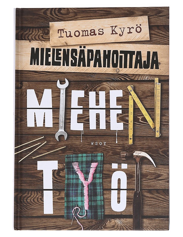 Mielensäpahoittaja: miehen työt - Kyrö, Tuomas - Tietokirjat ja oppaat - 10105568551 - 0