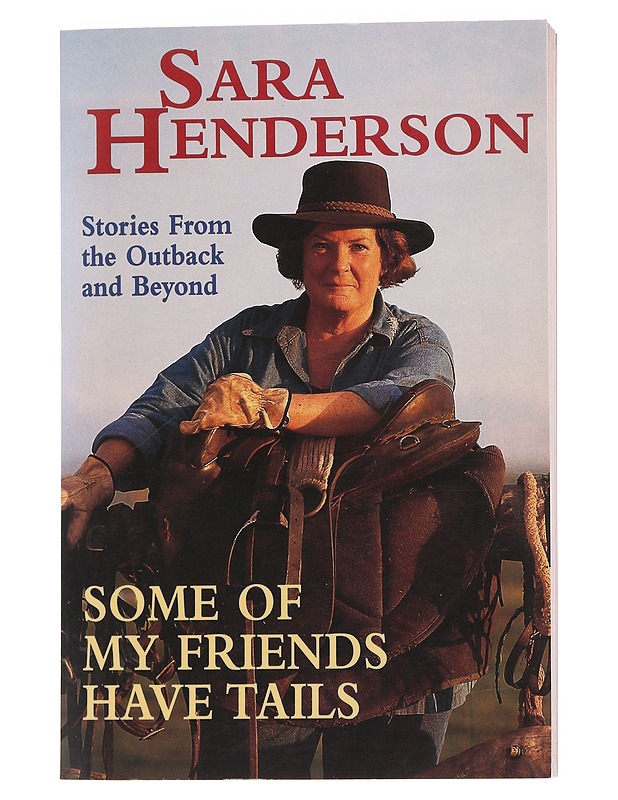 Some of my friends have tails: Stories from the outback and beyond - Sara Henderson - Historiakirjat - 10105568570 - 0