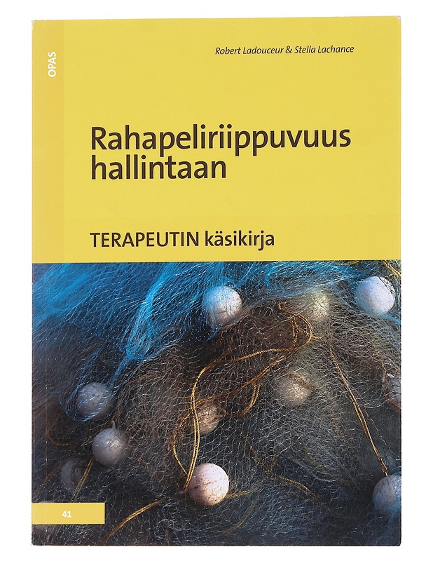 Rahapeliriippuvuus hallintaan : terapeutin käsikirja - Ladouceur, Robert - Tietokirjat ja oppaat - 10105568580 - 0
