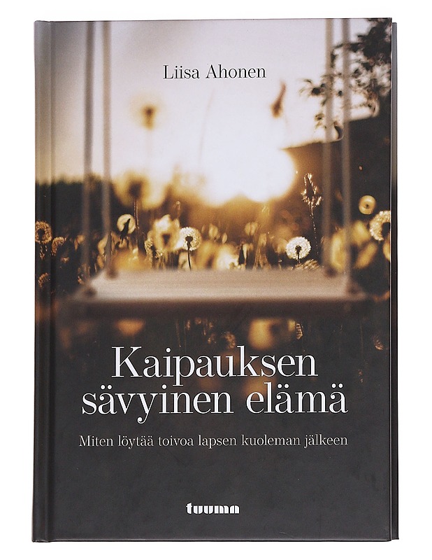 Kaipauksen sävyinen elämä : miten löytää toivoa lapsen kuoleman jälkeen - Liisa Ahonen - Tietokirjat ja oppaat - 10105568582 - 0