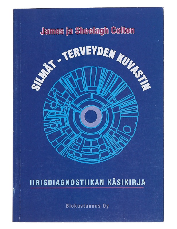 Silmät - terveyden kuvastin / iirisdiagnostiikan käsikirja - Colton, James - Tietokirjat ja oppaat - 10105568587 - 0