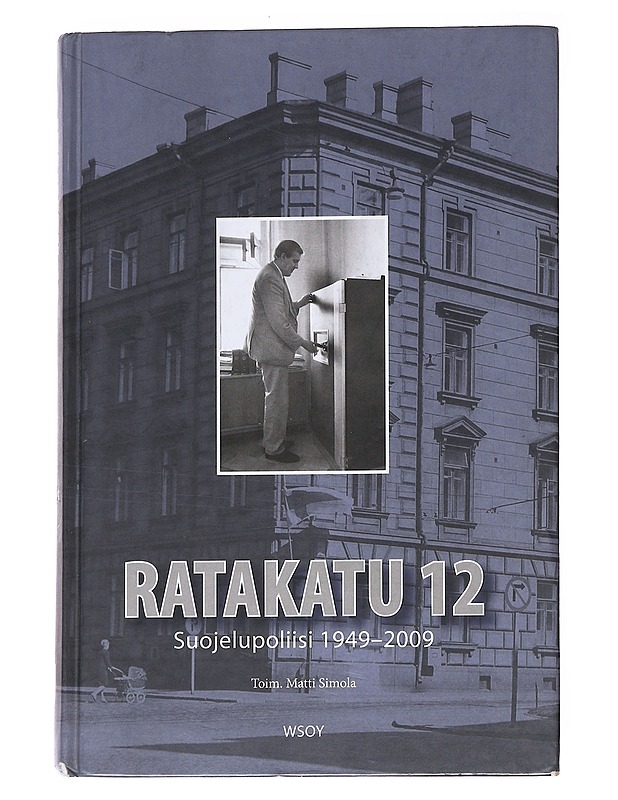 Ratakatu 12 : Suojelupoliisi 1949-2009 - Simola, Matti - Tietokirjat ja oppaat - 10105568585 - 0