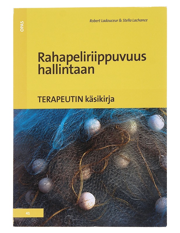 Rahapeliriippuvuus hallintaan : terapeutin käsikirja - Ladouceur, Robert - Tietokirjat ja oppaat - 10105568672 - 0