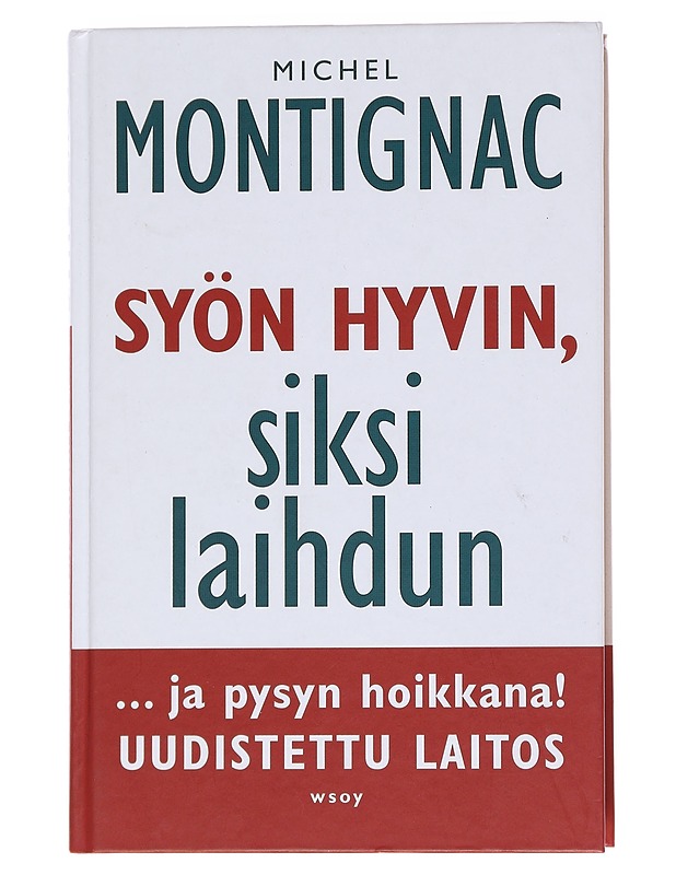 Syön hyvin, siksi laihdun ... ja pysyn hoikkana - Montignac, Michel - Tietokirjat ja oppaat - 10105568705 - 0