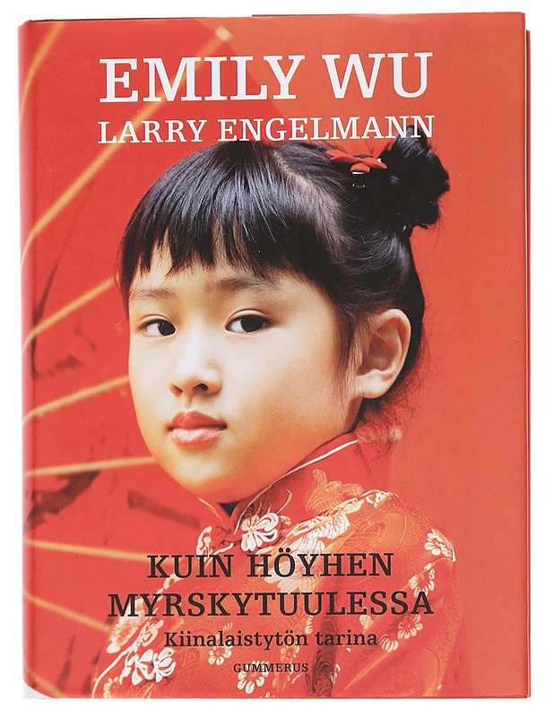 Kuin höyhen myrskytuulessa: Kiinalaistytön tarina - Wu, Emily - Elämäkerrat ja muistelmat - 10105568726 - 0