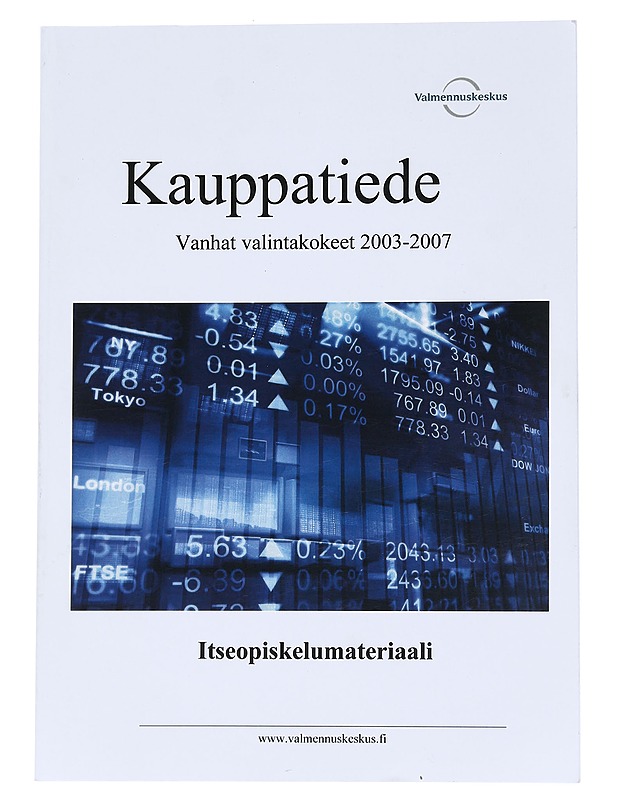 Kauppatiede Vanhat valintakokeet 2003-2007 -  Vanhala, Koskinen, Laukkala - Tietokirjat - 10105568740 - 0