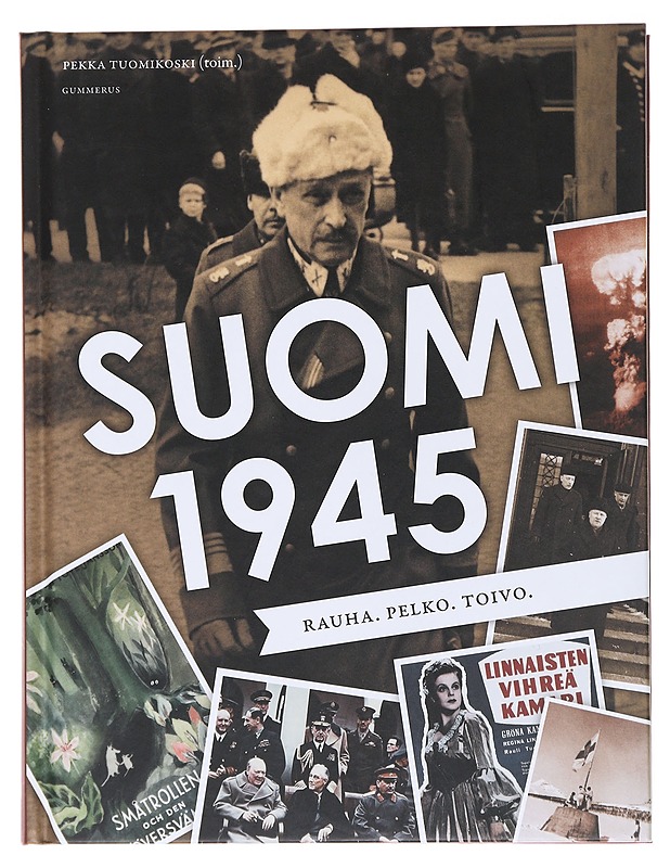 Suomi 1945 / rauha, pelko, toivo - Tuomikoski, Pekka - Historiakirjat - 10105568763 - 0