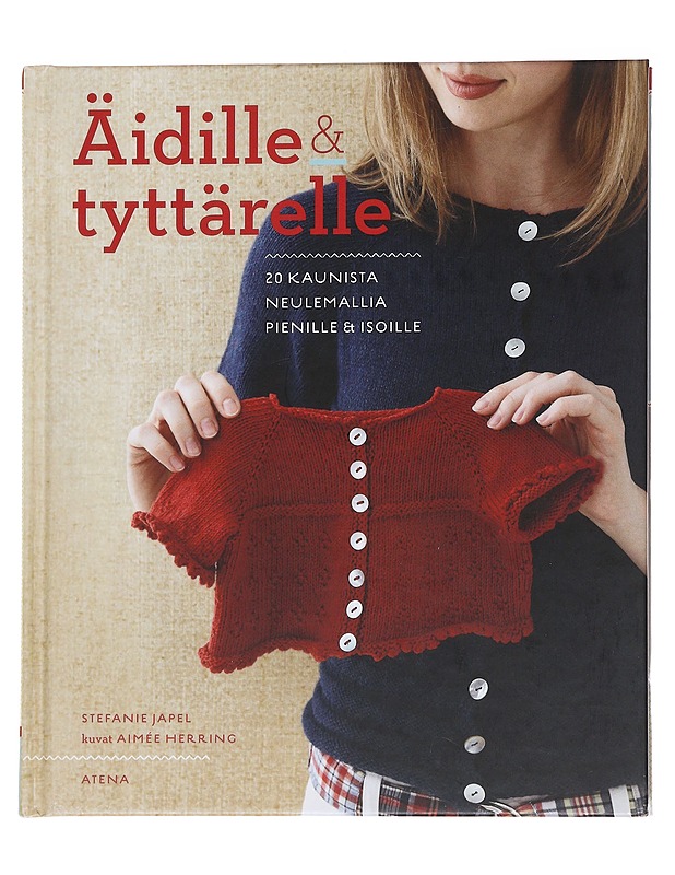 Äidille & tyttärelle / 20 kaunista neulemallia pienille & isoille - Japel, Stefanie - Harrastekirjat - 10105568859 - 0