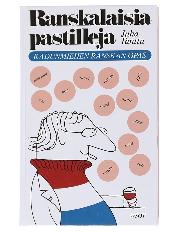 Ranskalaisia pastilleja / kadunmiehen Ranskan opas - Tanttu, Juha - Tietokirjat ja oppaat - 10105568869 - 0