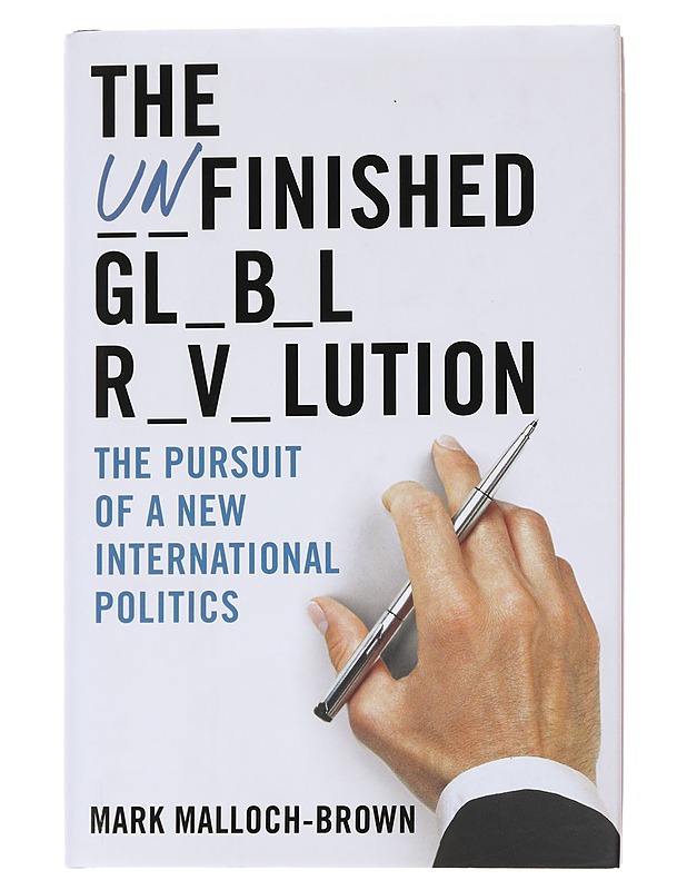 The unfinished global revolution: The pursuit of a new international politics - Mark Malloch-Brown - Tietokirjat ja oppaat - 10105568947 - 0