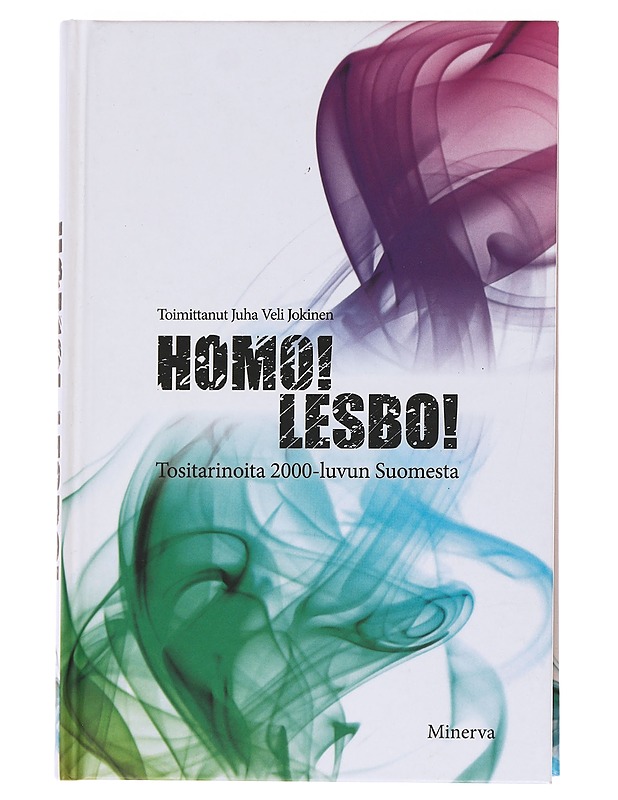 Homo! Lesbo! Tositarinoita 2000-luvun Suomesta - Juha Veli Jokinen - Elämäkerrat ja muistelmat - 10105568953 - 0