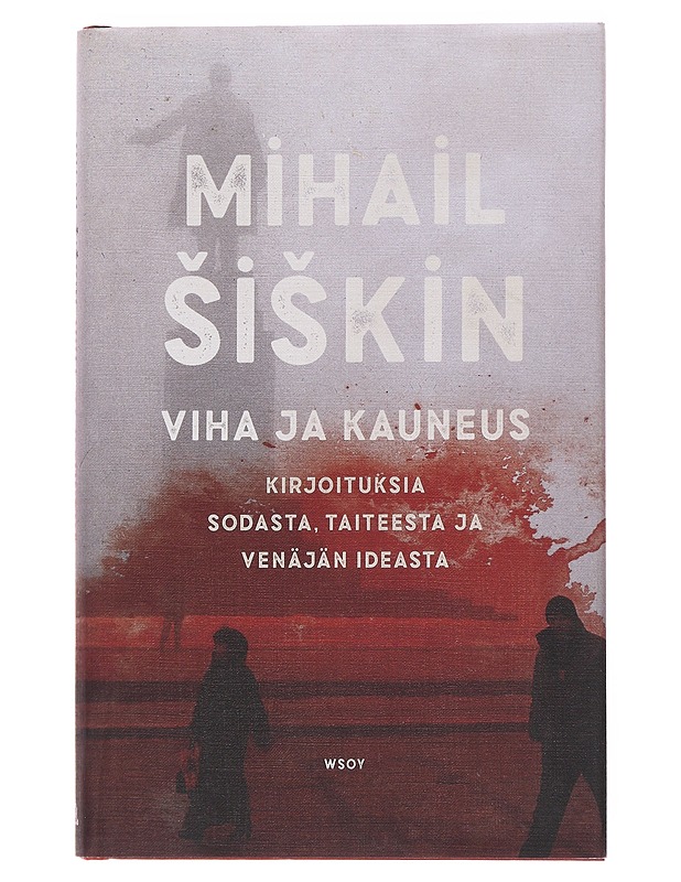 Viha ja kauneus : kirjoituksia sodasta, taiteesta ja Venäjän ideasta - Siskin, Mihail - Historiakirjat - 10105568961 - 0