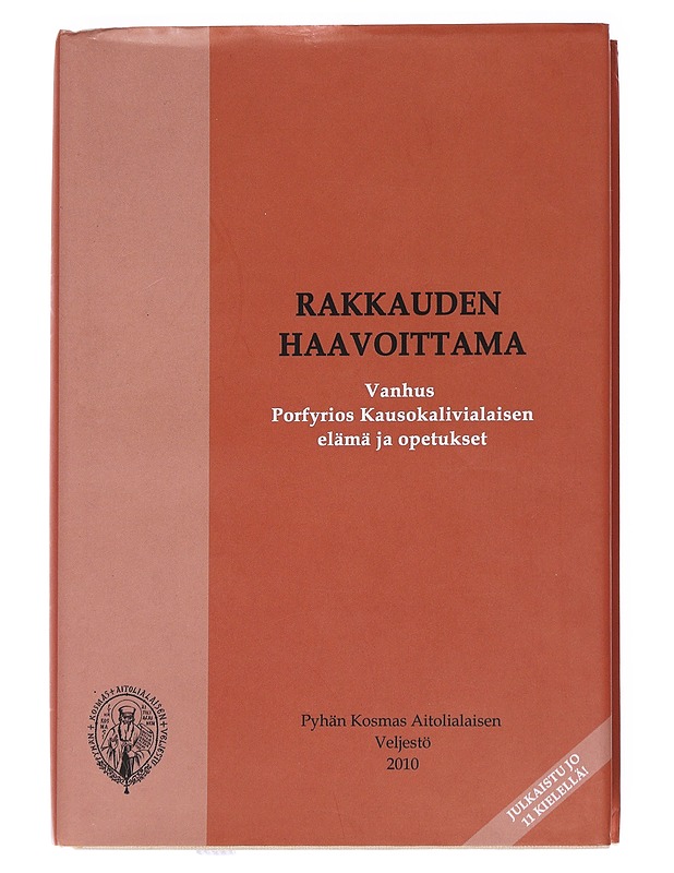 Rakkauden haavoittama : vanhus Porfyrios Kausokalivialaisen elämä ja opetukset - Porfyrios, Kausokalivialainen - Elämäkerrat ja muistelmat - 10105568972 - 0