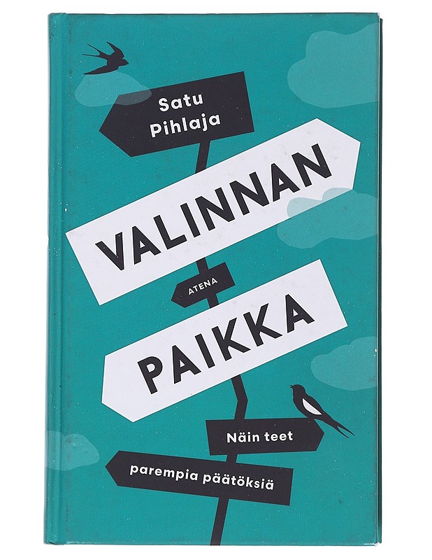 Valinnan paikka : näin teet parempia päätöksiä - Satu Pihlaja - Tietokirjat ja oppaat - 10105568993 - 0