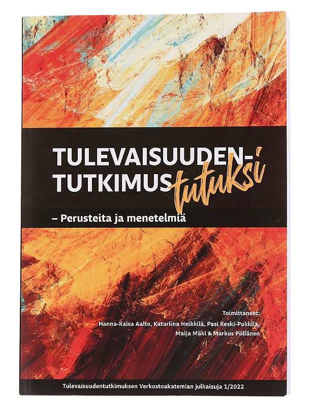 Tulevaisuudentutkimus tutuksi : perusteita ja menetelmiä - Aalto, Hanna-Kaisa - Tietokirjat ja oppaat - 10105569031 - 0