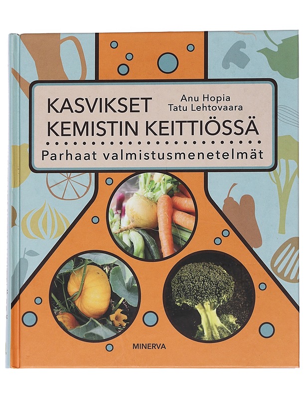 Kasvikset kemistin keittiössä - Hopia, Anu - Ruokakirjat - 10105569058 - 0