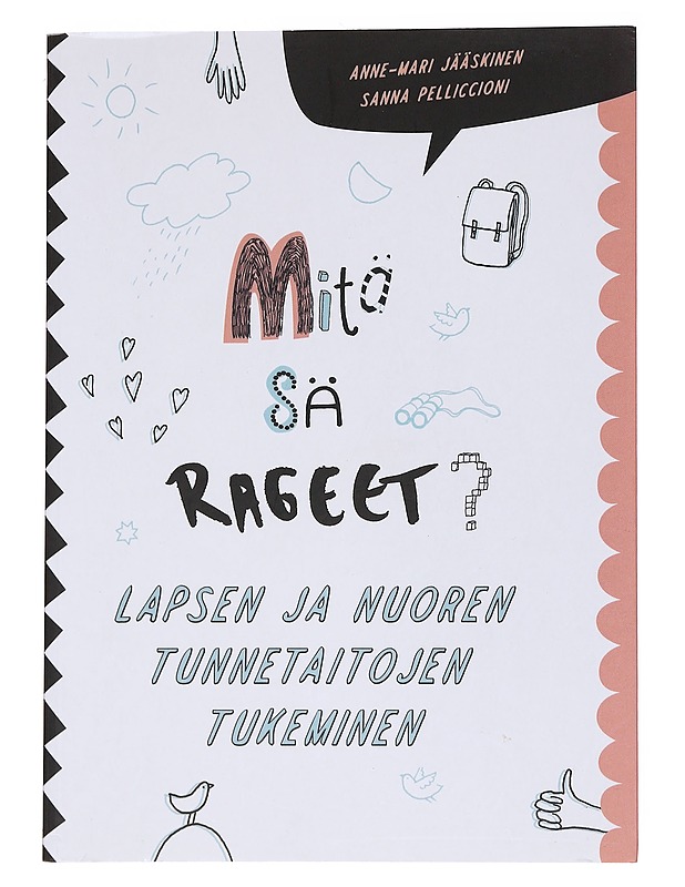 Mitä sä rageet? : lapsen ja nuoren tunnetaitojen tukeminen - Jääskinen, Anne-Mari - Tietokirjat ja oppaat - 10105569070 - 0
