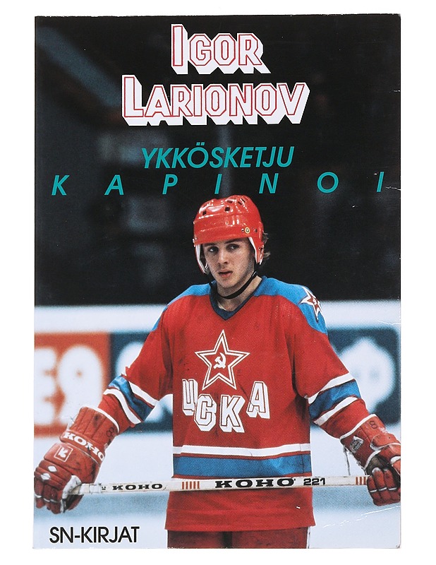 Ykkösketju kapinoi - Larionov, Igor - Elämäkerrat ja muistelmat - 10105569075 - 0