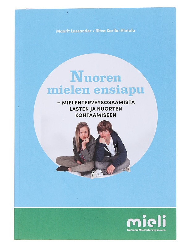 Nuoren mielen ensiapu : mielenterveysosaamista lasten ja nuorten kohtaamiseen - Lassander, Maarit - Tietokirjat ja oppaat - 10105569088 - 0