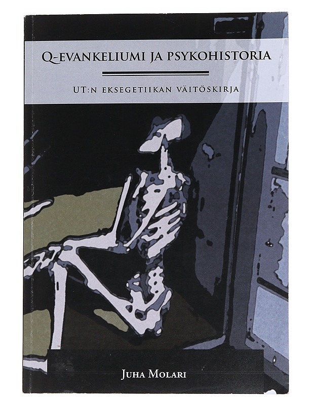 Q-evankeliumi ja psykohistoria : Uuden testamentin eksegetiikan väitöskirja - Juha Molari - Tietokirjat ja oppaat - 10105569096 - 0
