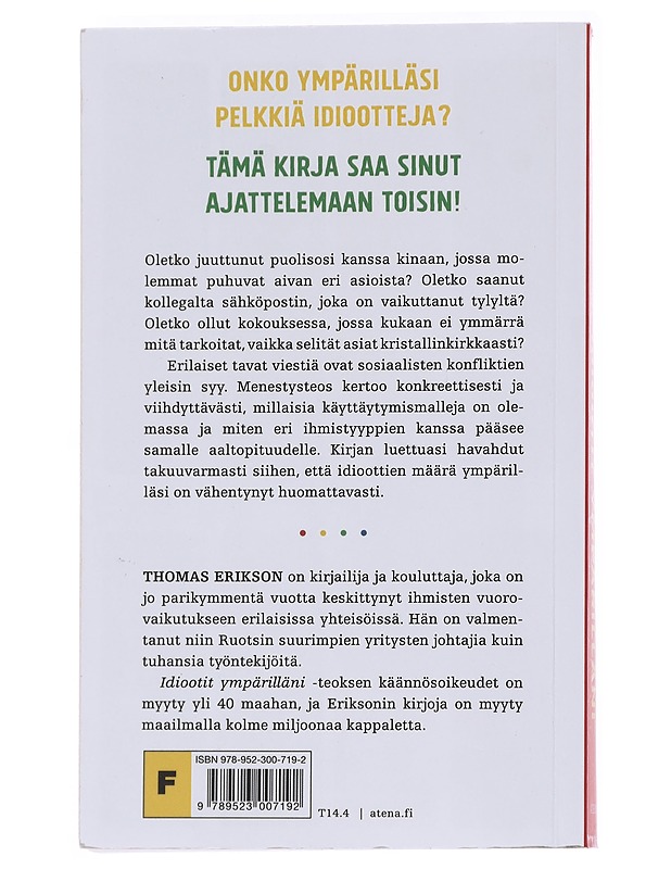 Idiootit ympärilläni : Kuinka ymmärtää muita ja itseään - Erikson, Thomas - Tietokirjat ja oppaat - 10105569124 - 1