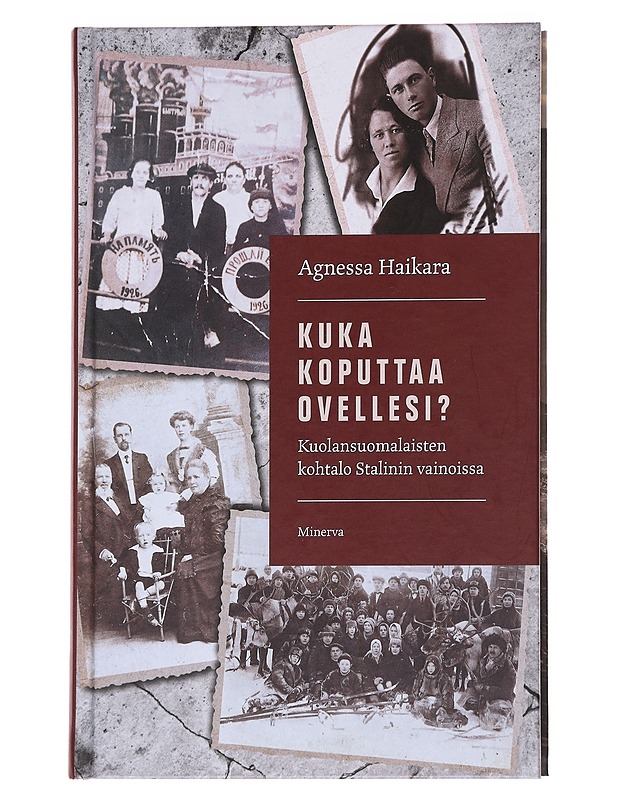 Kuka koputtaa ovellesi? kuolansuomalaisten kohtalo Stalinin vainoissa - Historiakirjat - 10105569159 - 0