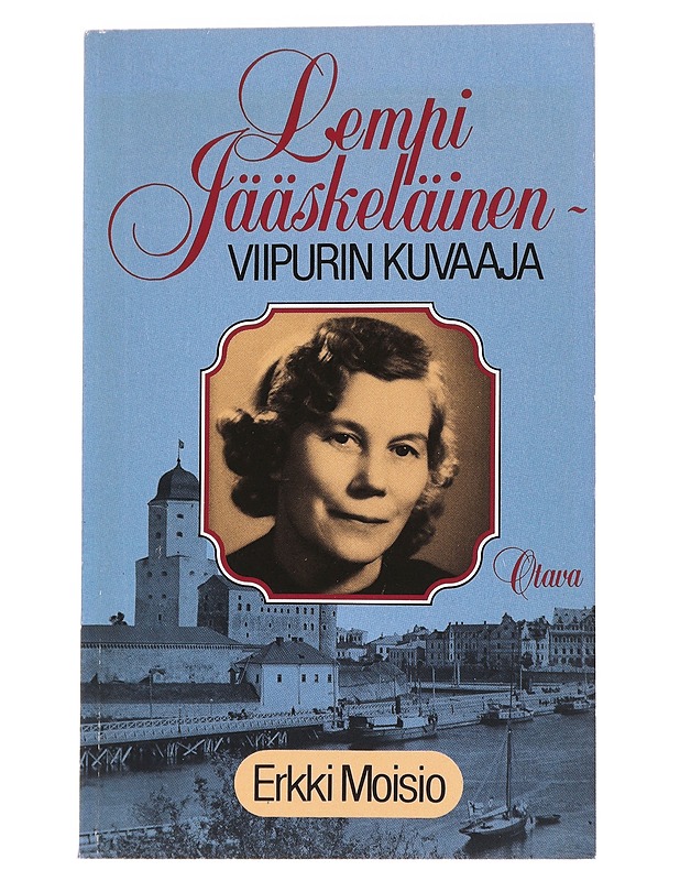 Lempi Jääskeläinen Viipurin kuvaaja - Erkki Moisio - Elämäkerrat ja muistelmat - 10105569164 - 0