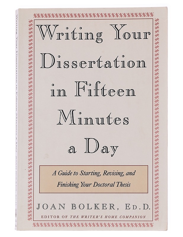 Writing your dissertation in fifteen minutes a day : a guide to starting, revising, and finishing your doctoral thesis - Joan Bolker - Romaanit ja novellit - 10105569179 - 0