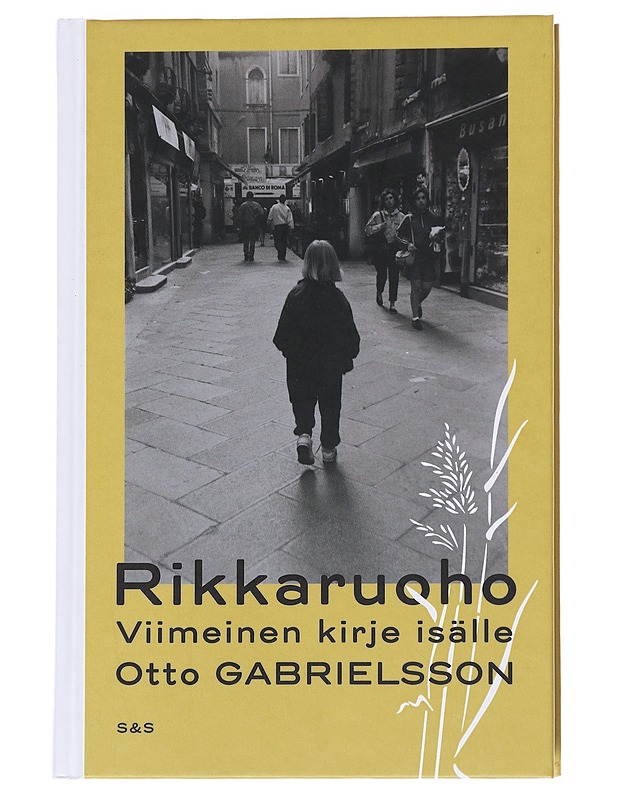 Rikkaruoho: viimeinen kirje isälle - Gabrielsson, Otto - Elämäkerrat ja muistelmat - 10105569188 - 0