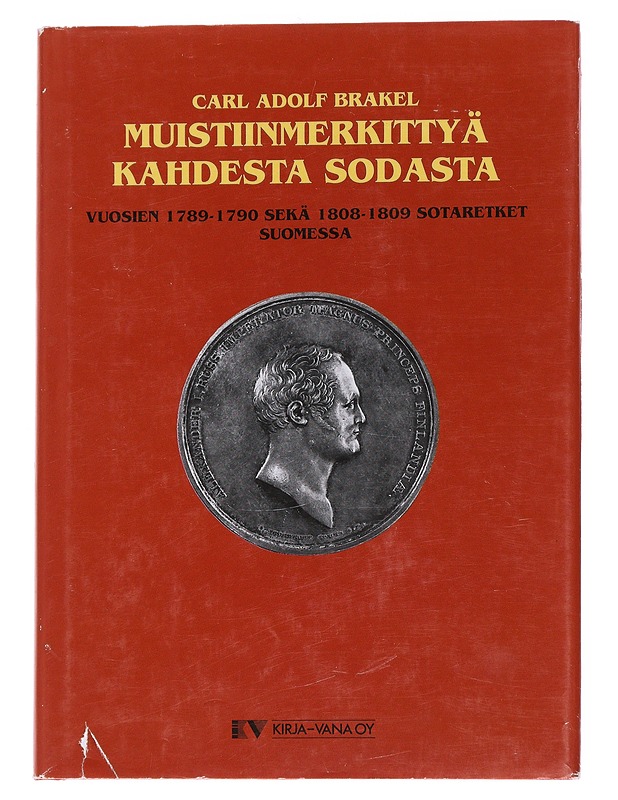 Muistiinmerkittyä kahdesta sodasta / vuosien 1789-1790 sekä 1808-1809 sotaretket Suomessa - Brakel, Carl Adolf - Elämäkerrat ja muistelmat - 10105569189 - 0