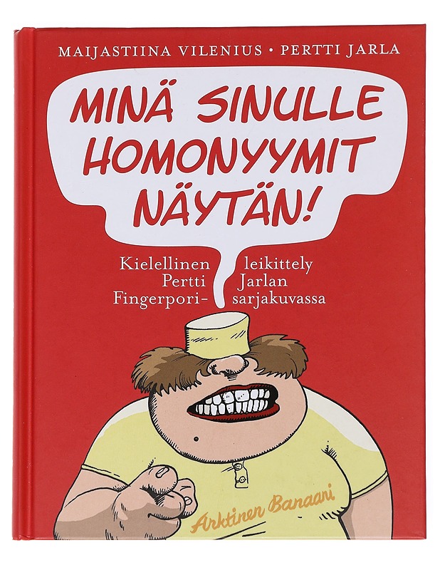 Minä sinulle homonyymit näytän!: kielellinen leikittely Pertti Jarlan Fingerpori-sarjakuvassa - Vilenius, Maijastiina - Tietokirjat ja oppaat - 10105569232 - 0