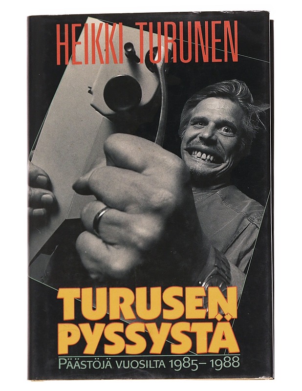 Turusen pyssystä / päästöjä vuosilta 1985-1988 - Heikki Turunen - Tietokirjat ja oppaat - 10105569370 - 0